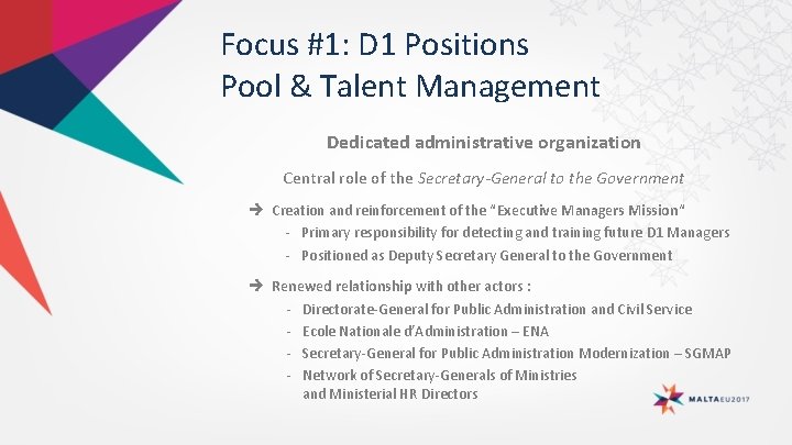 Focus #1: D 1 Positions Pool & Talent Management Dedicated administrative organization Central role