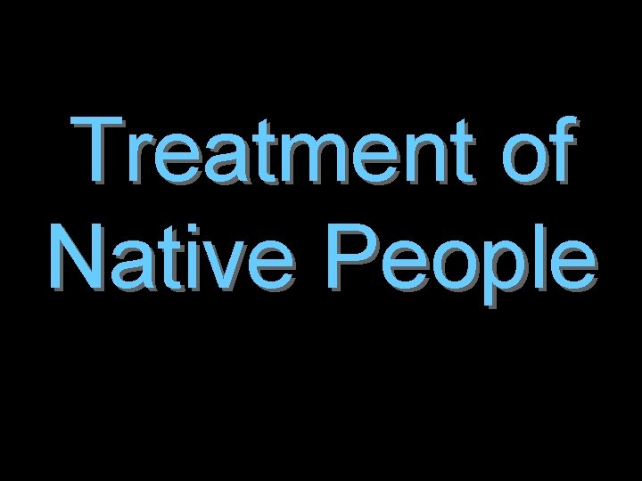 Treatment of Native People 