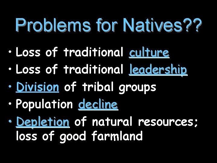 Problems for Natives? ? • Loss of traditional culture • Loss of traditional leadership