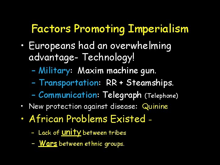 Factors Promoting Imperialism • Europeans had an overwhelming advantage- Technology! – Military: Maxim machine