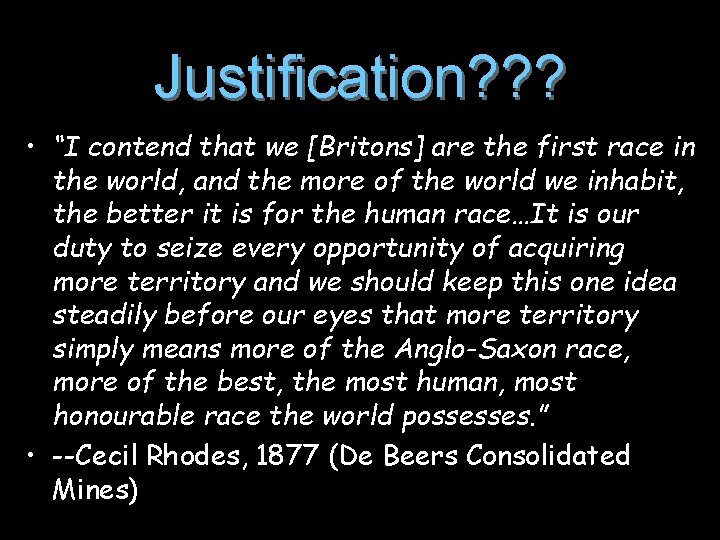 Justification? ? ? • “I contend that we [Britons] are the first race in