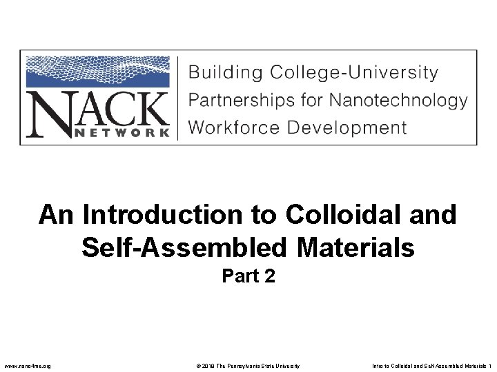 An Introduction to Colloidal and Self-Assembled Materials Part 2 www. nano 4 me. org