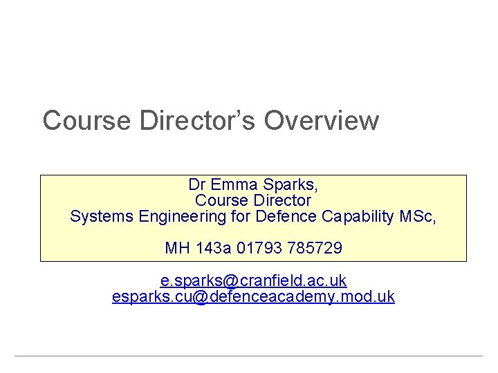 Course Director’s Overview Dr Emma Sparks, Course Director Systems Engineering for Defence Capability MSc,