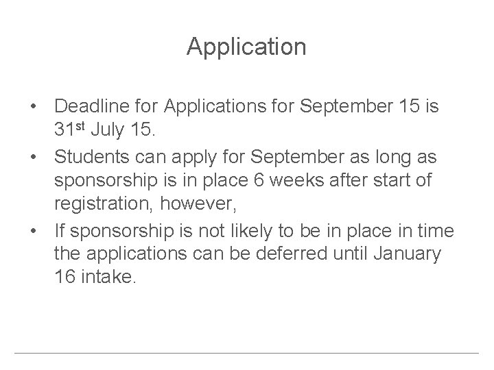 Application • Deadline for Applications for September 15 is 31 st July 15. •