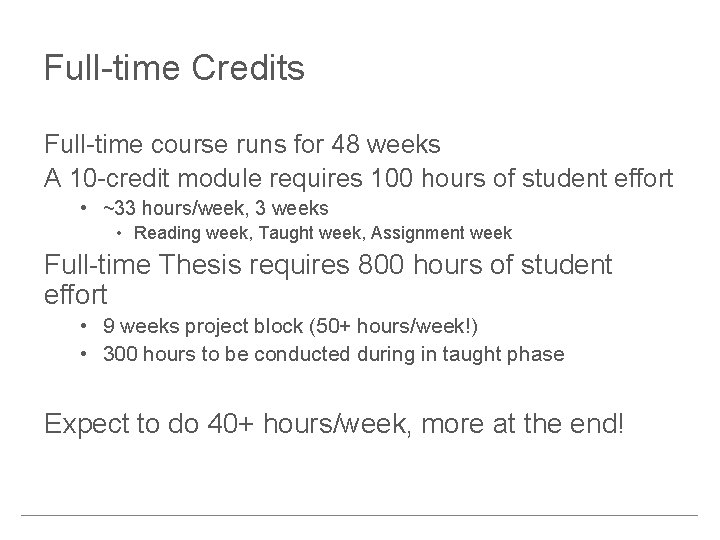 Full-time Credits Full-time course runs for 48 weeks A 10 -credit module requires 100