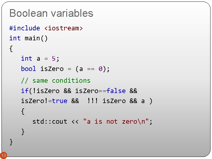 Boolean variables #include <iostream> int main() { int a = 5; bool is. Zero