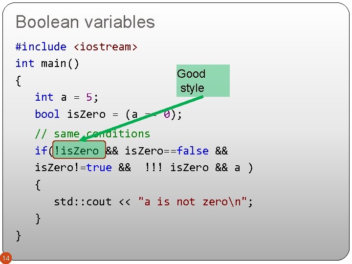 Boolean variables #include <iostream> int main() Good { style int a = 5; bool