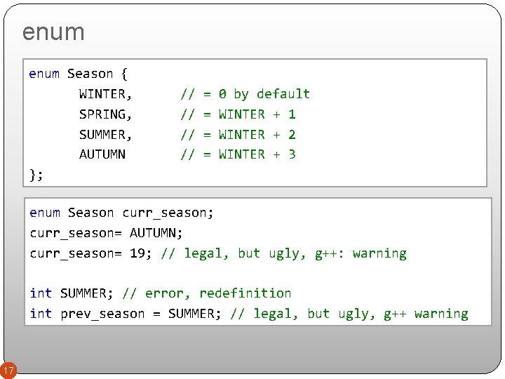 enum Season { WINTER, SPRING, SUMMER, AUTUMN }; // = 0 by default //