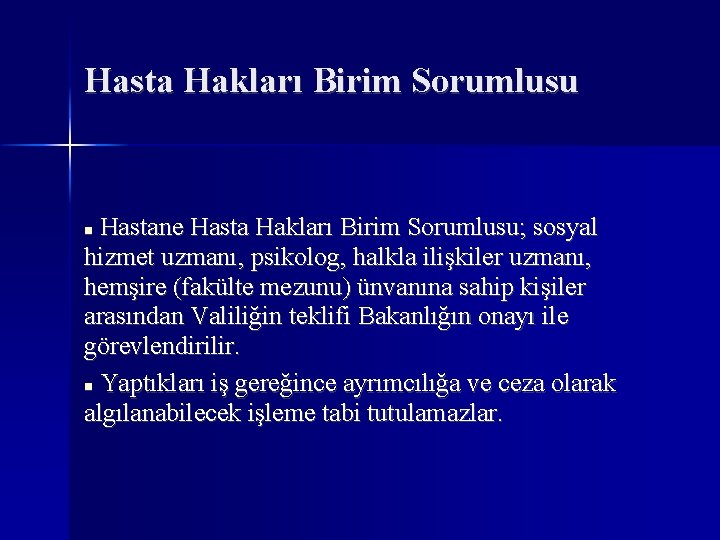 Hasta Hakları Birim Sorumlusu Hastane Hasta Hakları Birim Sorumlusu; sosyal hizmet uzmanı, psikolog, halkla