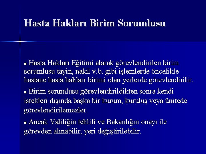 Hasta Hakları Birim Sorumlusu Hasta Hakları Eğitimi alarak görevlendirilen birim sorumlusu tayin, nakil v.