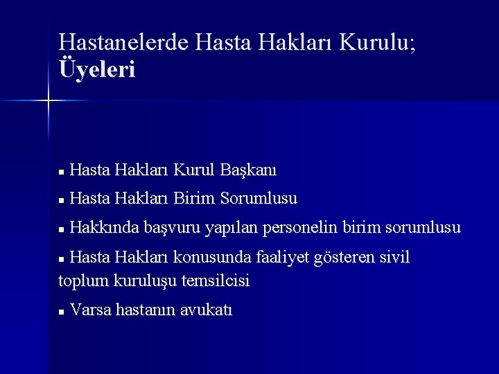 Hastanelerde Hasta Hakları Kurulu; Üyeleri Hasta Hakları Kurul Başkanı Hasta Hakları Birim Sorumlusu Hakkında