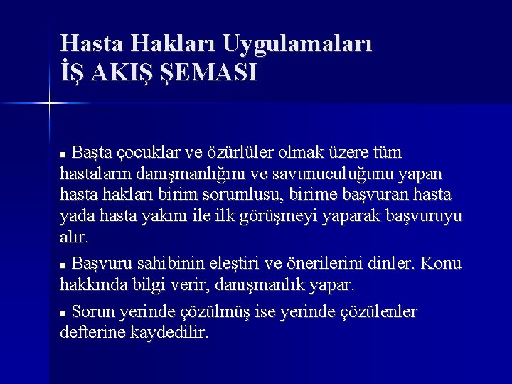 Hasta Hakları Uygulamaları İŞ AKIŞ ŞEMASI Başta çocuklar ve özürlüler olmak üzere tüm hastaların