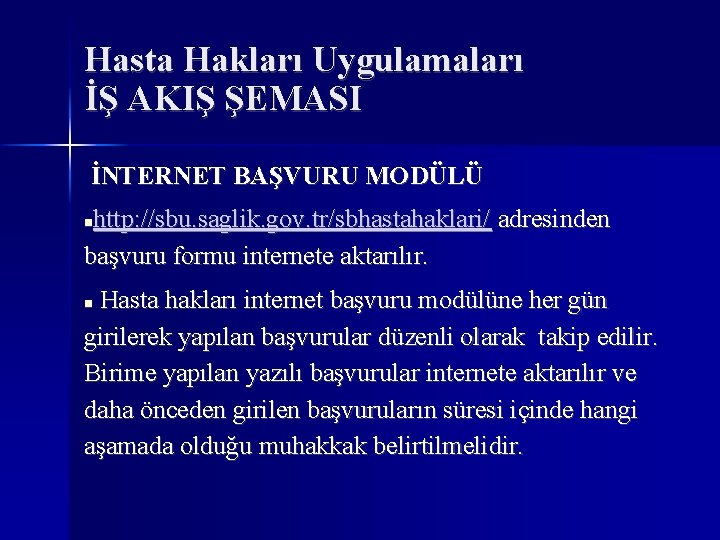 Hasta Hakları Uygulamaları İŞ AKIŞ ŞEMASI İNTERNET BAŞVURU MODÜLÜ http: //sbu. saglik. gov. tr/sbhastahaklari/