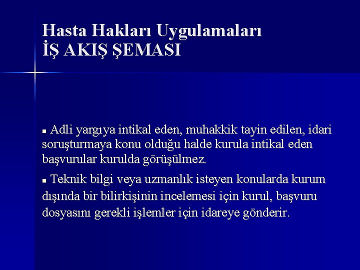 Hasta Hakları Uygulamaları İŞ AKIŞ ŞEMASI Adli yargıya intikal eden, muhakkik tayin edilen, idari