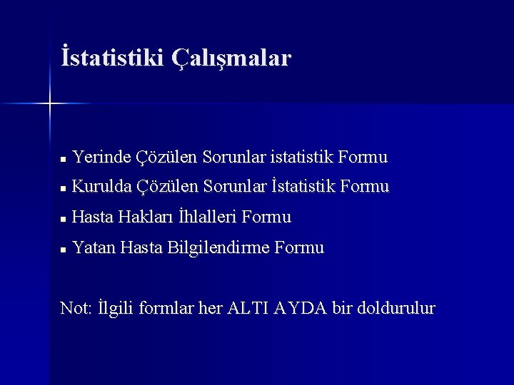 İstatistiki Çalışmalar Yerinde Çözülen Sorunlar istatistik Formu Kurulda Çözülen Sorunlar İstatistik Formu Hasta Hakları