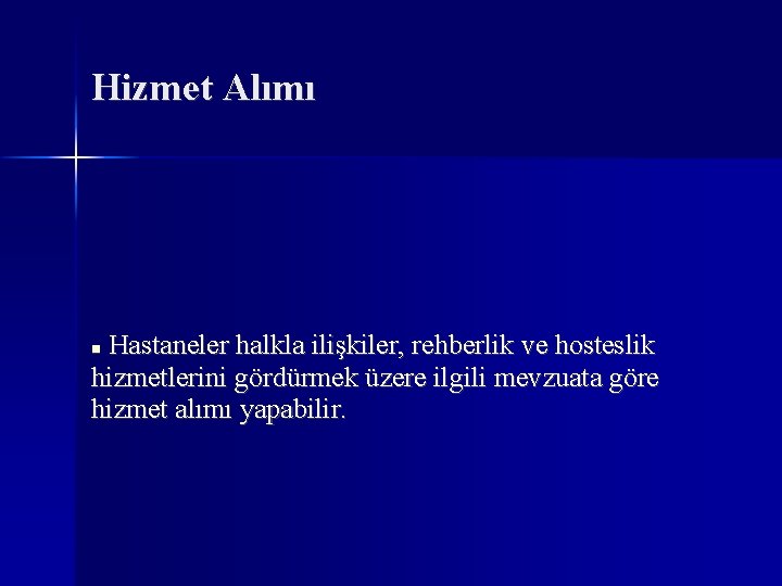 Hizmet Alımı Hastaneler halkla ilişkiler, rehberlik ve hosteslik hizmetlerini gördürmek üzere ilgili mevzuata göre