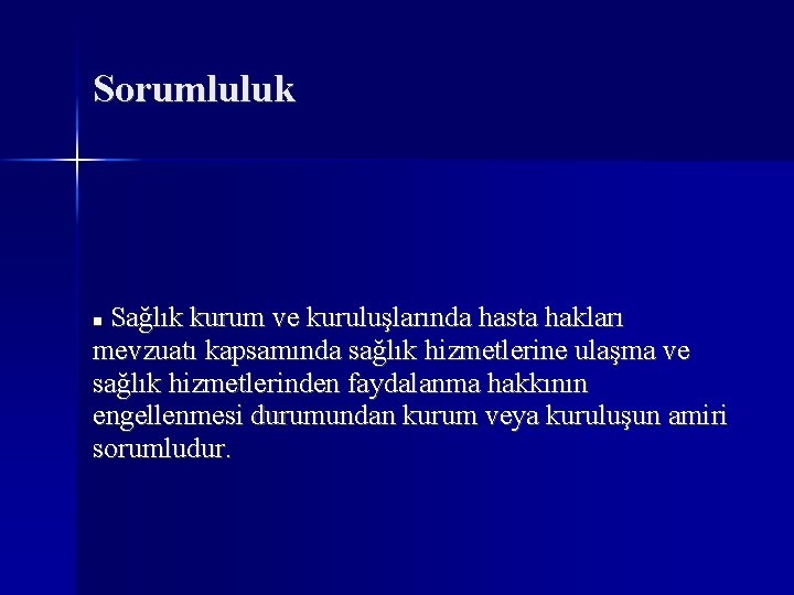 Sorumluluk Sağlık kurum ve kuruluşlarında hasta hakları mevzuatı kapsamında sağlık hizmetlerine ulaşma ve sağlık