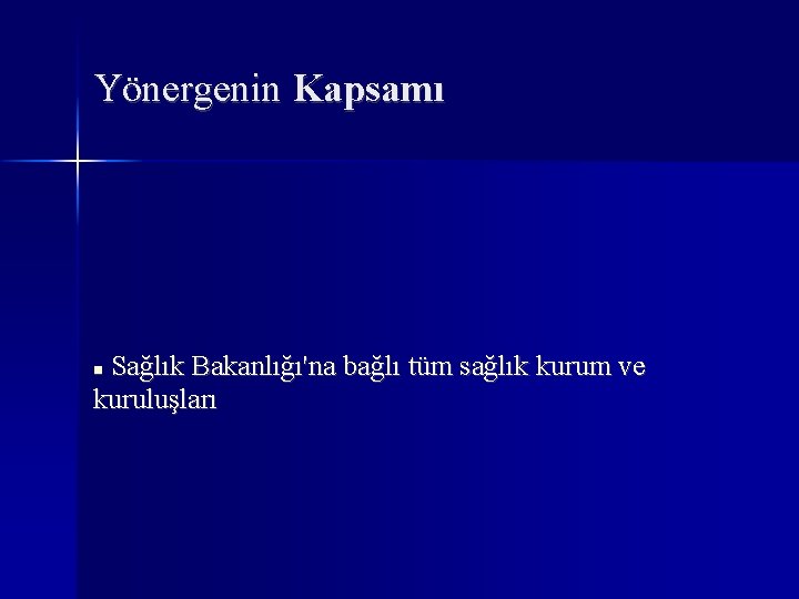 Yönergenin Kapsamı Sağlık Bakanlığı'na bağlı tüm sağlık kurum ve kuruluşları 