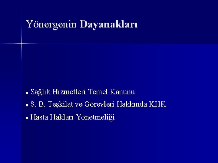 Yönergenin Dayanakları Sağlık Hizmetleri Temel Kanunu S. B. Teşkilat ve Görevleri Hakkında KHK Hasta