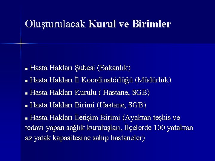 Oluşturulacak Kurul ve Birimler Hasta Hakları Şubesi (Bakanlık) Hasta Hakları İl Koordinatörlüğü (Müdürlük) Hasta