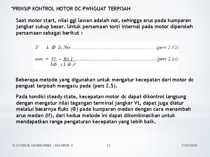 *PRINSIP KONTROL MOTOR DC PWNGUAT TERPISAH Saat motor start, nilai ggl lawan adalah nol, *PRINSIP KONTROL MOTOR DC PWNGUAT TERPISAH Saat motor start, nilai ggl lawan adalah nol,