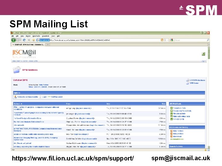 SPM Mailing List https: //www. fil. ion. ucl. ac. uk/spm/support/ spm@jiscmail. ac. uk SPM Mailing List https: //www. fil. ion. ucl. ac. uk/spm/support/ spm@jiscmail. ac. uk