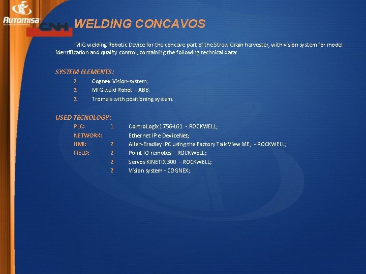 WELDING CONCAVOS MIG welding Robotic Device for the concave part of the Straw Grain