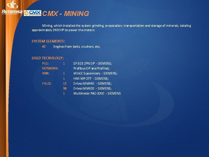 CMX - MINING Mining, which installed the system grinding, preparation, transportation and storage of