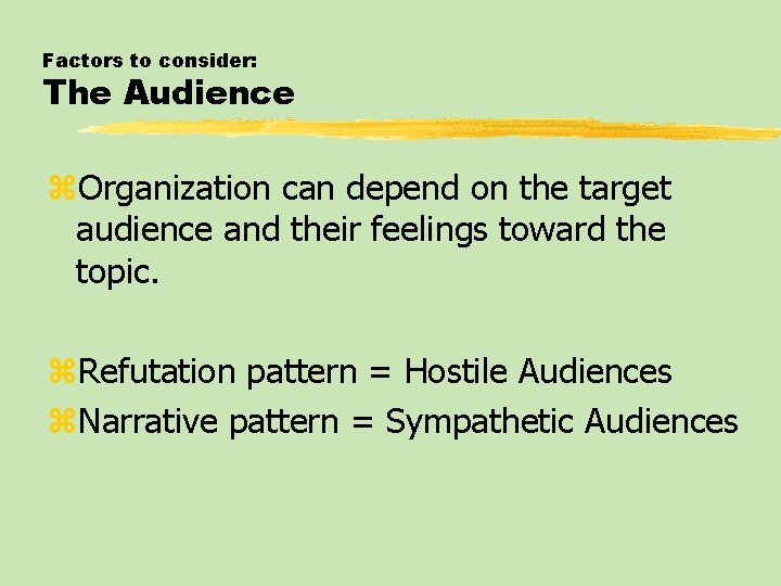 Factors to consider: The Audience z. Organization can depend on the target audience and