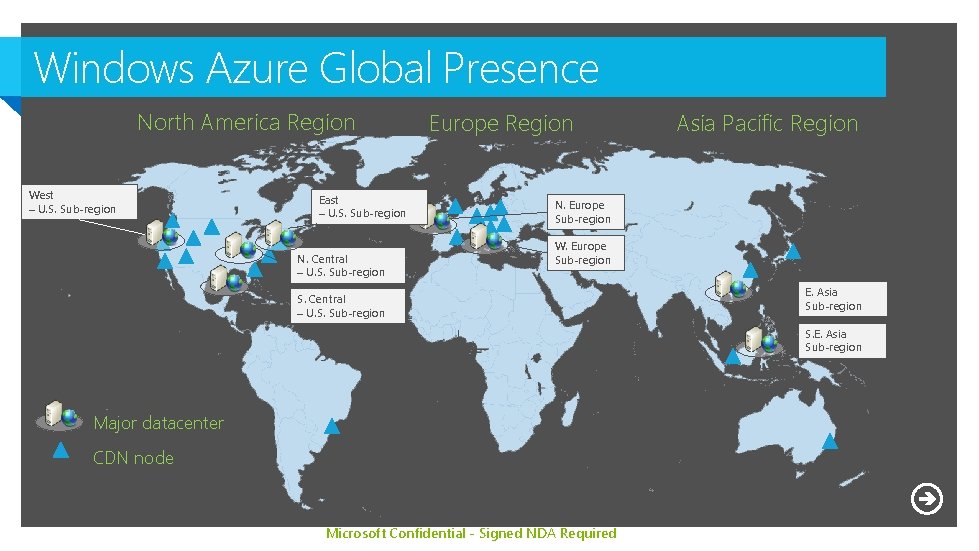 Windows Azure Global Presence North America Region West – U. S. Sub-region East – Windows Azure Global Presence North America Region West – U. S. Sub-region East –