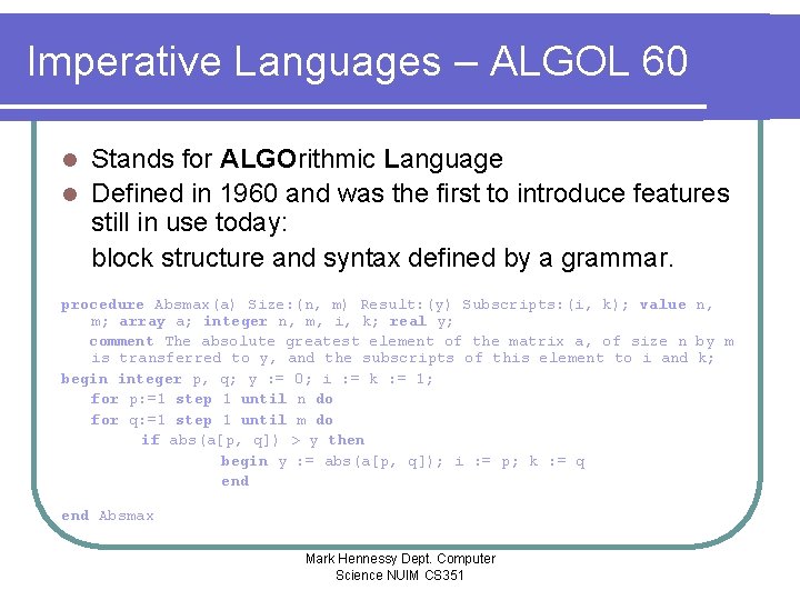 Imperative Languages – ALGOL 60 Stands for ALGOrithmic Language l Defined in 1960 and Imperative Languages – ALGOL 60 Stands for ALGOrithmic Language l Defined in 1960 and