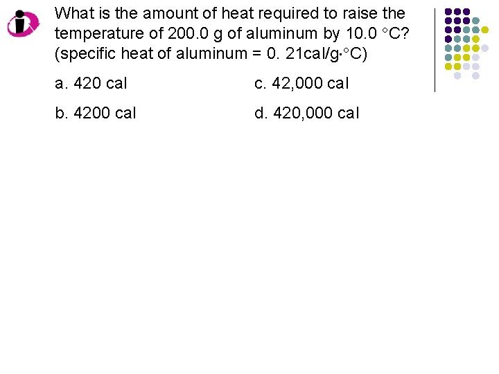 What is the amount of heat required to raise the temperature of 200. 0 What is the amount of heat required to raise the temperature of 200. 0