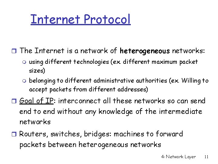 Internet Protocol r The Internet is a network of heterogeneous networks: m m using