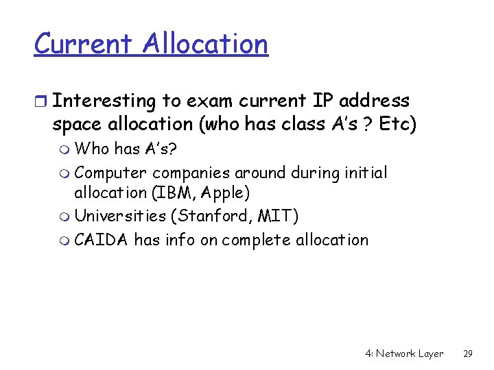 Current Allocation r Interesting to exam current IP address space allocation (who has class