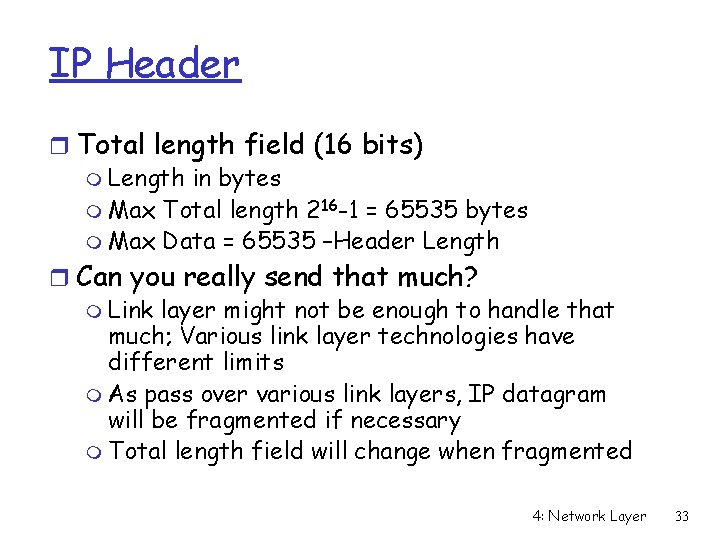 IP Header r Total length field (16 bits) m Length in bytes m Max