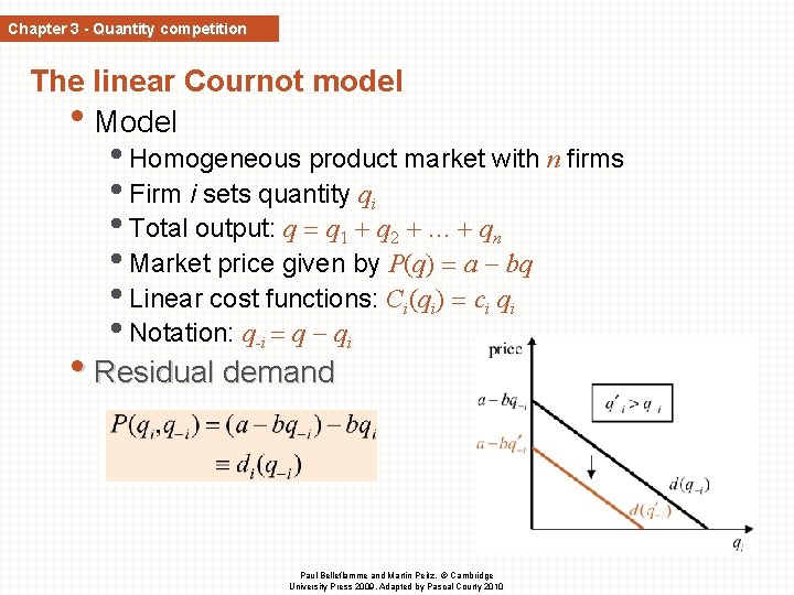 Chapter 3 - Quantity competition The linear Cournot model • Model • Homogeneous product Chapter 3 - Quantity competition The linear Cournot model • Model • Homogeneous product