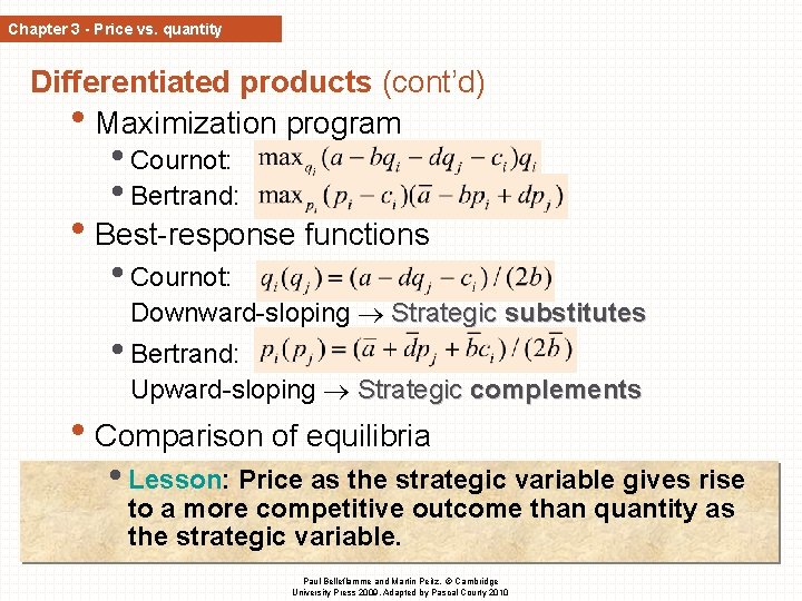 Chapter 3 - Price vs. quantity Differentiated products (cont’d) • Maximization program • Cournot: Chapter 3 - Price vs. quantity Differentiated products (cont’d) • Maximization program • Cournot: