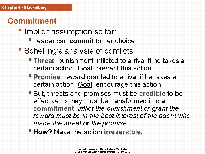 Chapter 4 - Stackelberg Commitment • Implicit assumption so far: • Leader can commit Chapter 4 - Stackelberg Commitment • Implicit assumption so far: • Leader can commit
