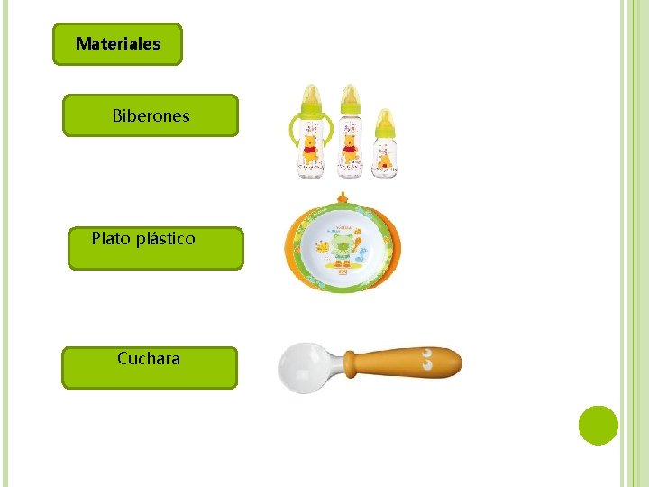 Materiales Biberones Plato plástico Cuchara 