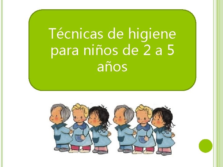 Técnicas de higiene para niños de 2 a 5 años 