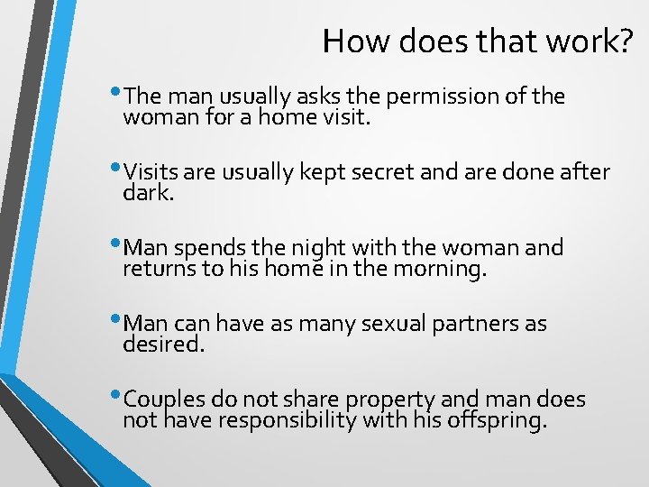 How does that work? • The man usually asks the permission of the woman