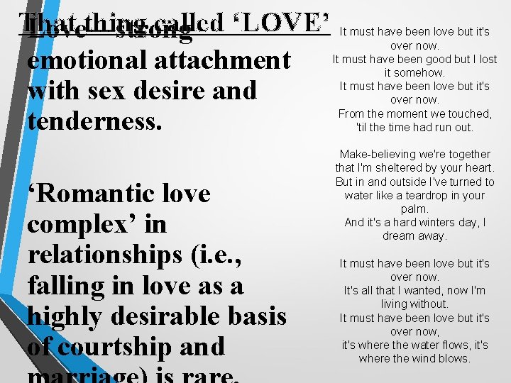 That thing called ‘LOVE’ Love—strong emotional attachment with sex desire and tenderness. ‘Romantic love