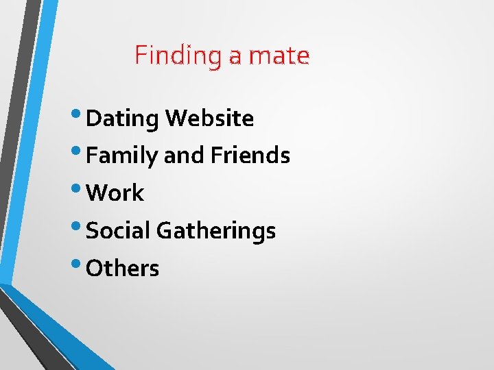 Finding a mate • Dating Website • Family and Friends • Work • Social