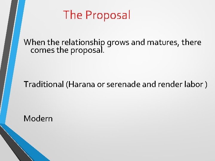 The Proposal When the relationship grows and matures, there comes the proposal. Traditional (Harana