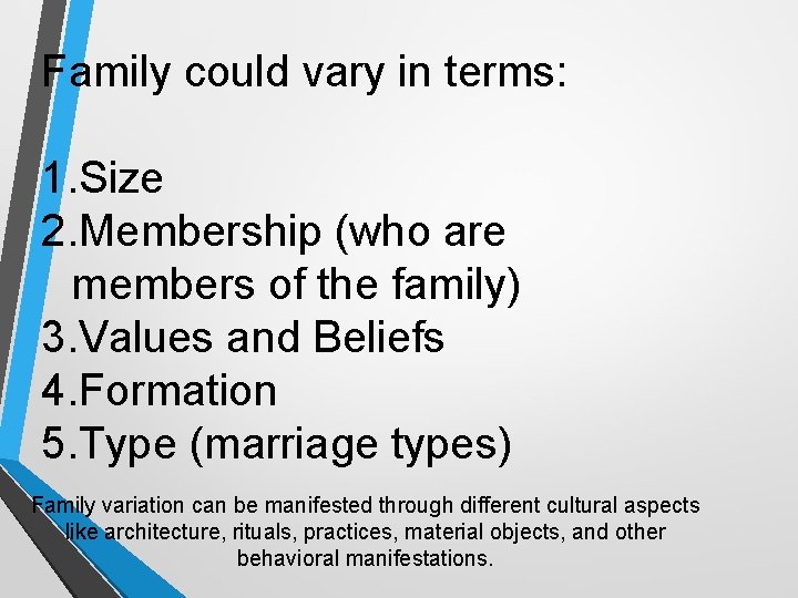 Family could vary in terms: 1. Size 2. Membership (who are members of the