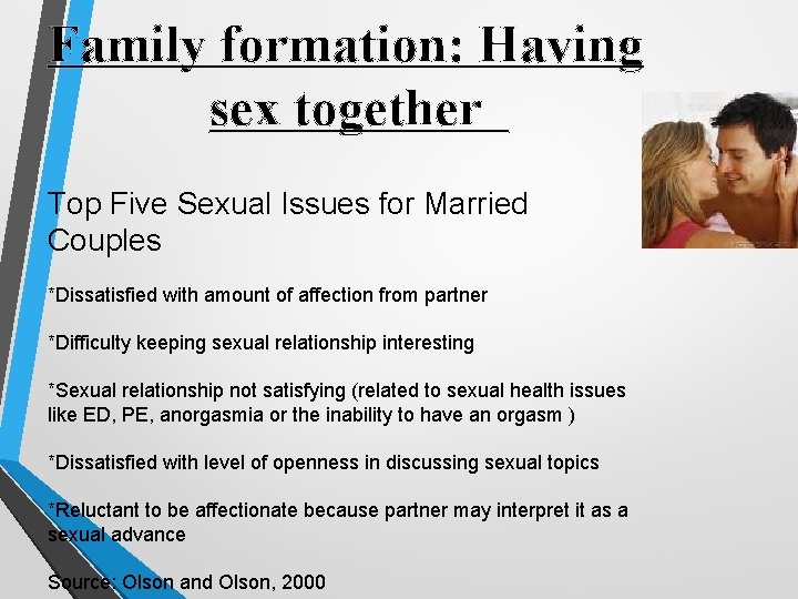 Family formation: Having sex together Top Five Sexual Issues for Married Couples *Dissatisfied with