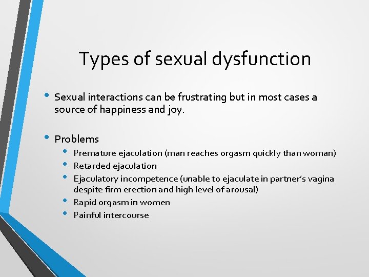 Types of sexual dysfunction • Sexual interactions can be frustrating but in most cases