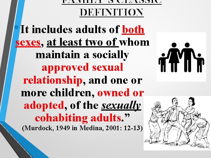 FAMILY’S CLASSIC DEFINITION • It includes adults of both sexes, at least two of
