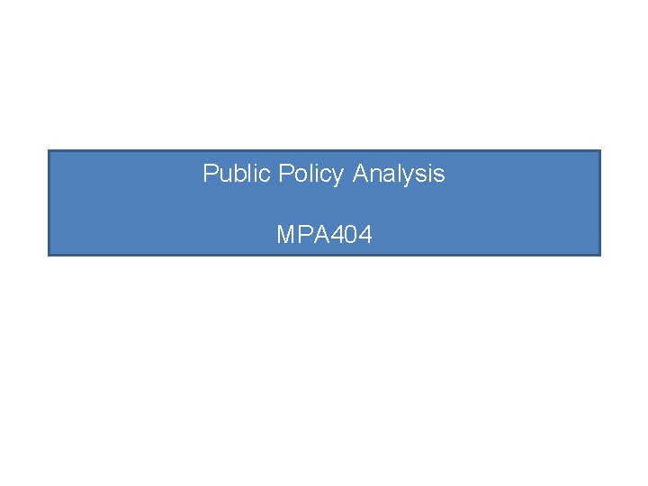 Public Policy Analysis MPA 404 