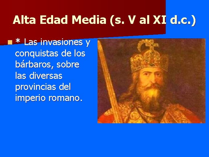 Alta Edad Media (s. V al XI d. c. ) n* Las invasiones y